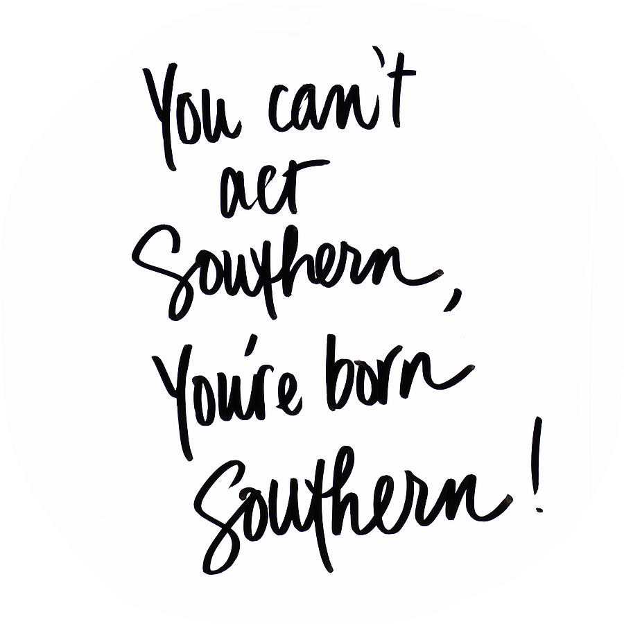 You're Born Southern Digital Art by Sd Graphics Studio - Pixels