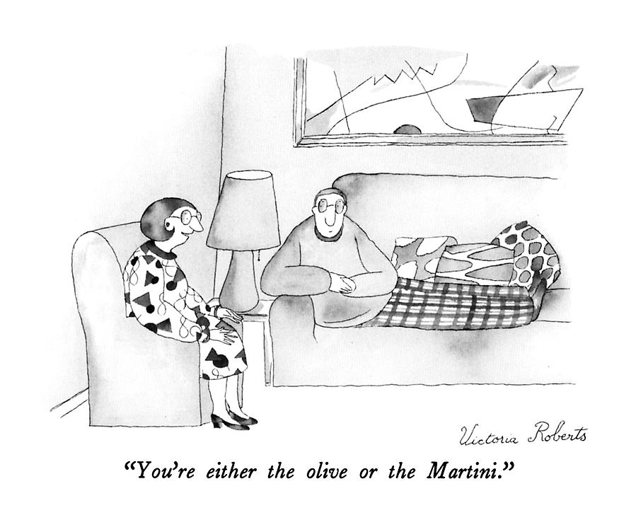 Youre Either The Olive Or The Martini Drawing by Victoria Roberts
