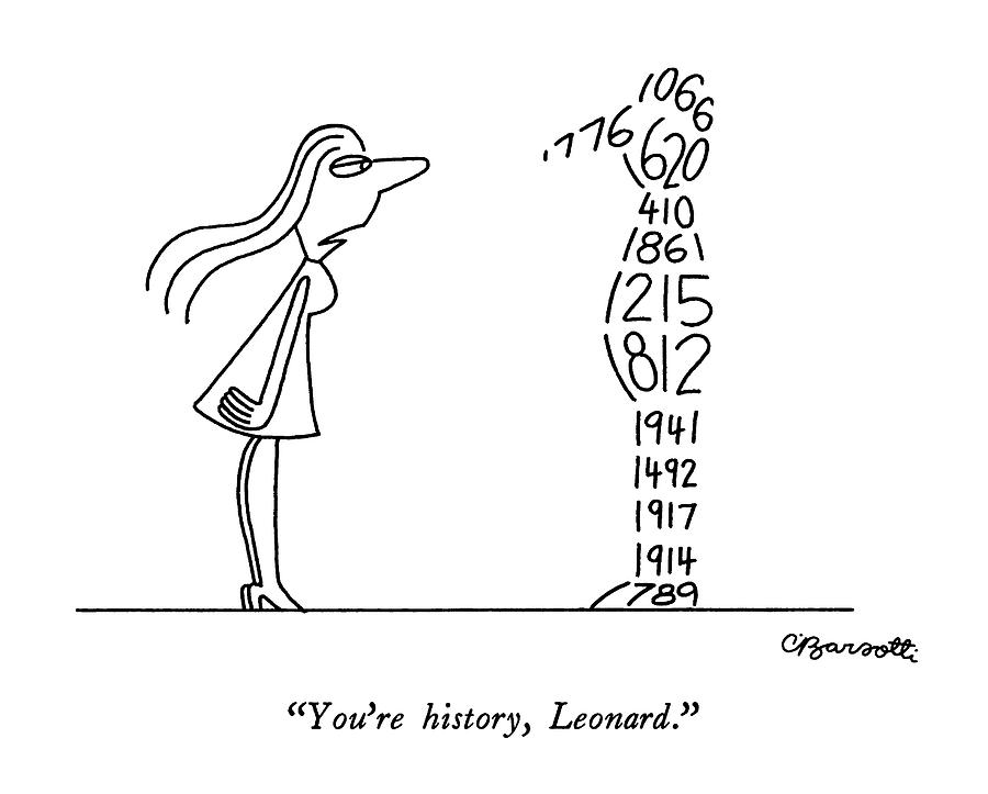 Youre History Drawing by Charles Barsotti