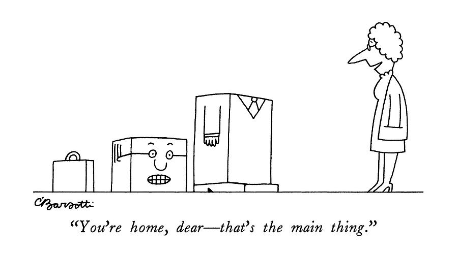 Youre Home Drawing by Charles Barsotti