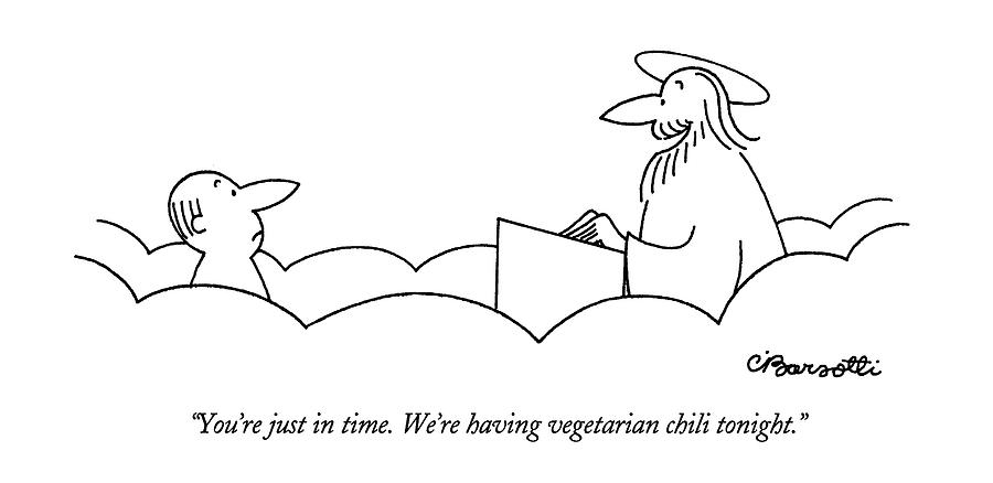 Youre Just In Time.  Were Having Vegetarian Drawing by Charles Barsotti