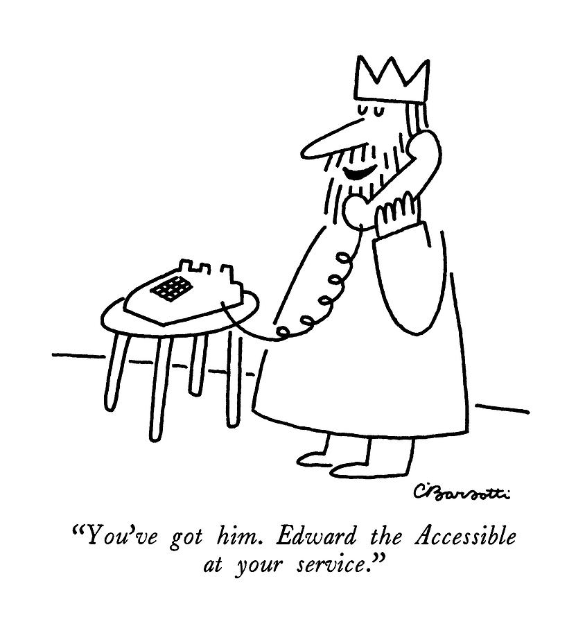 Youve Got Him.  Edward The Accessible Drawing by Charles Barsotti
