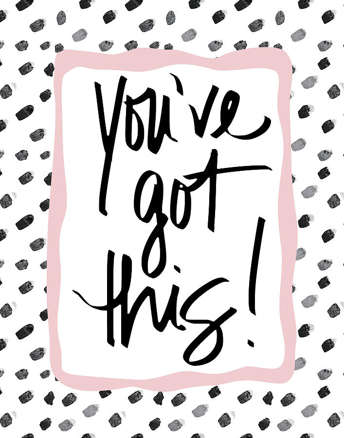 You've Mixed Media - Youve Got This! by South Social Studio