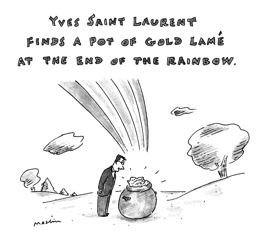 Yves Saint Laurent Finds Pot Of Gold Lame Drawing by Michael Maslin