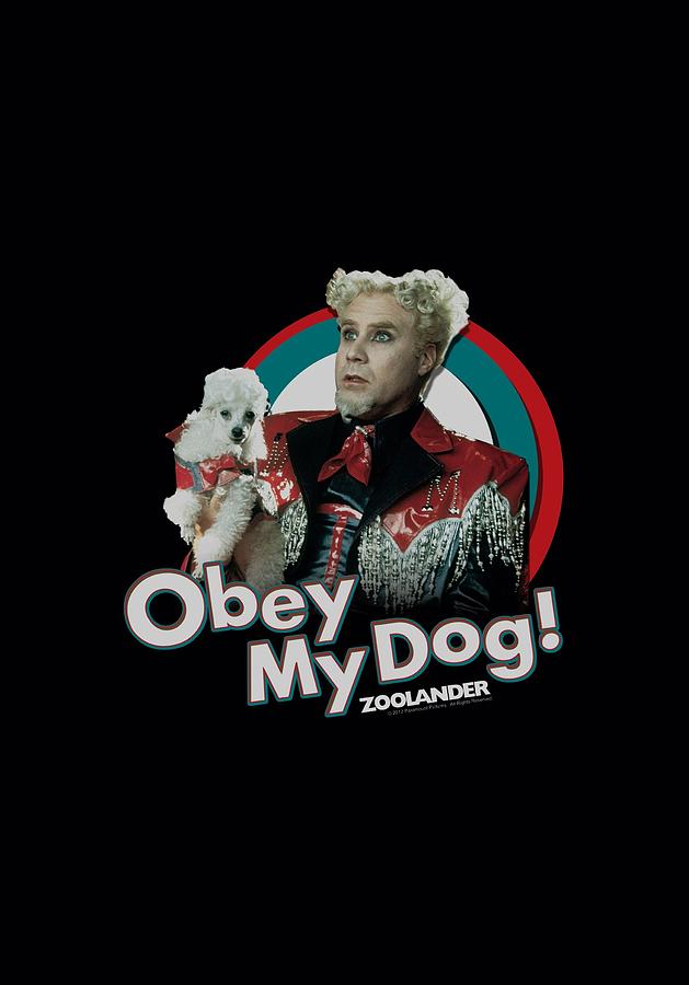Blue Steel Digital Art - Zoolander - Obey My Dog by Brand A