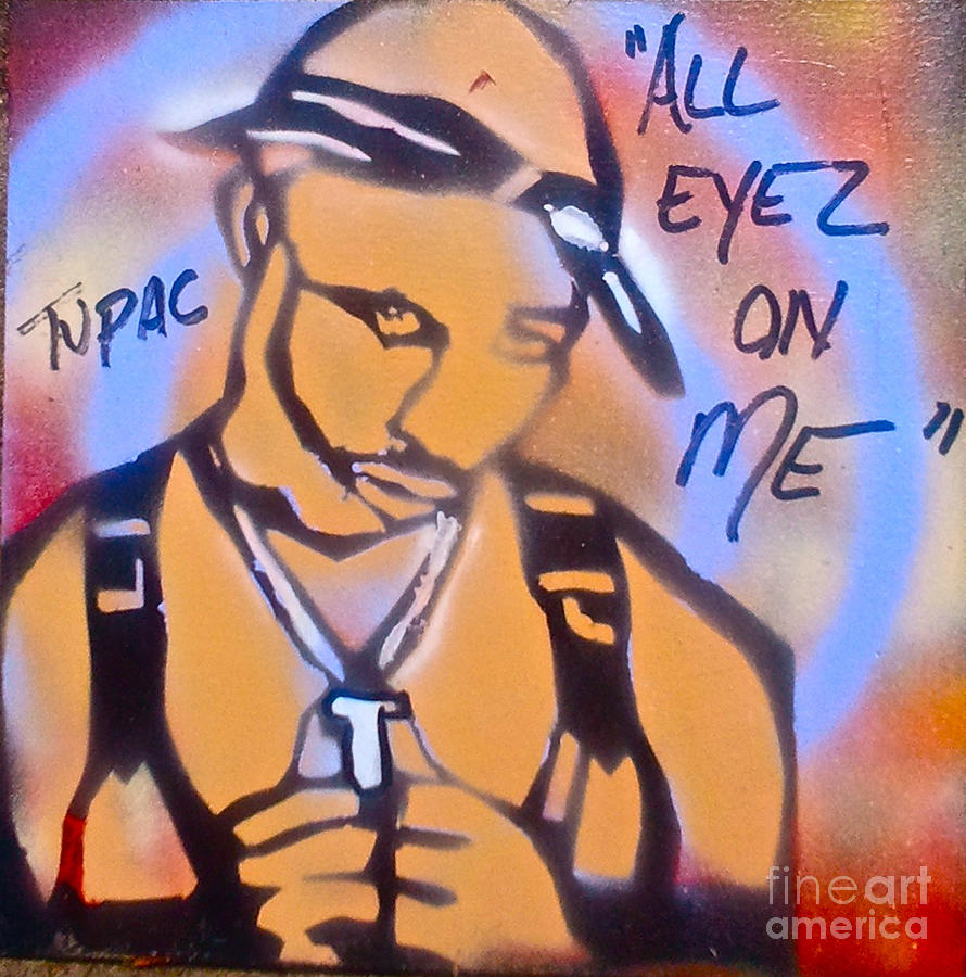 All Eyez On Me Painting By Tony B Conscious | Fine Art America