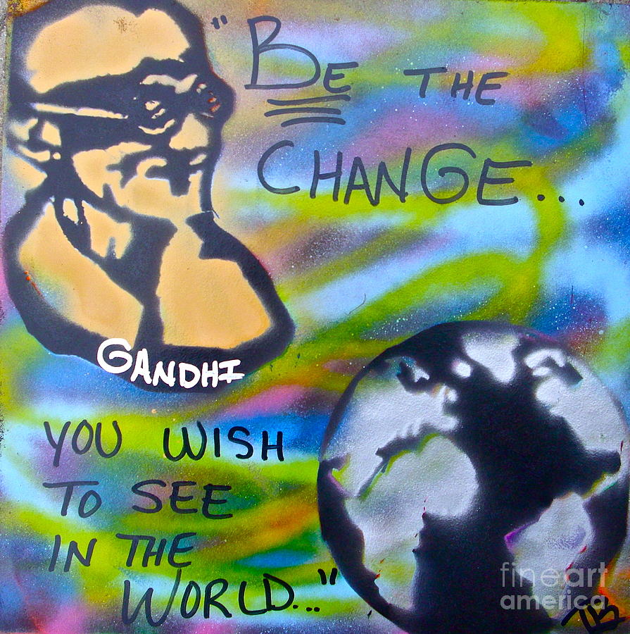 Gandi Painting - Be The Change by Tony B Conscious