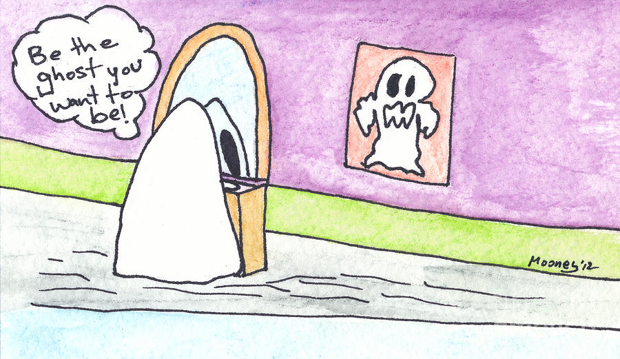 Halloween Drawing - Be the ghost you want to be by Mike Mooney