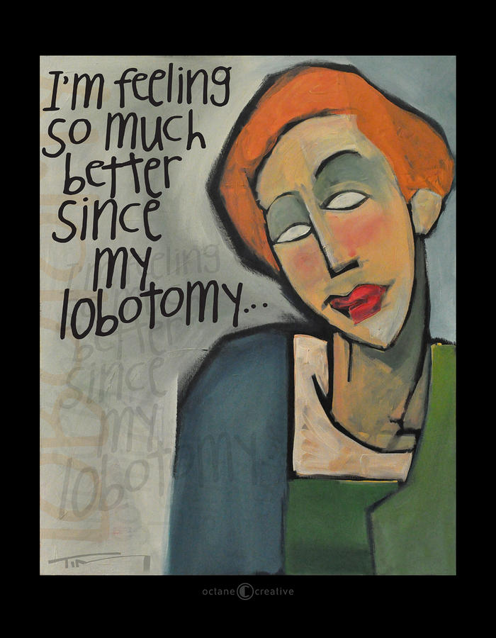 Better Since Lobotomy Painting by Tim Nyberg