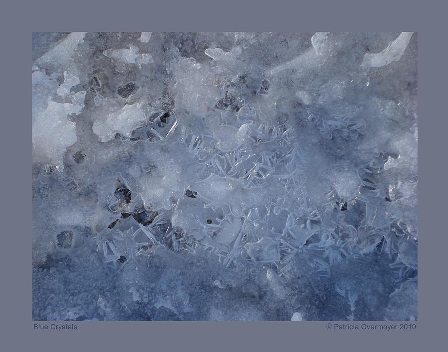 Blue Crystals Photograph by Patricia Overmoyer