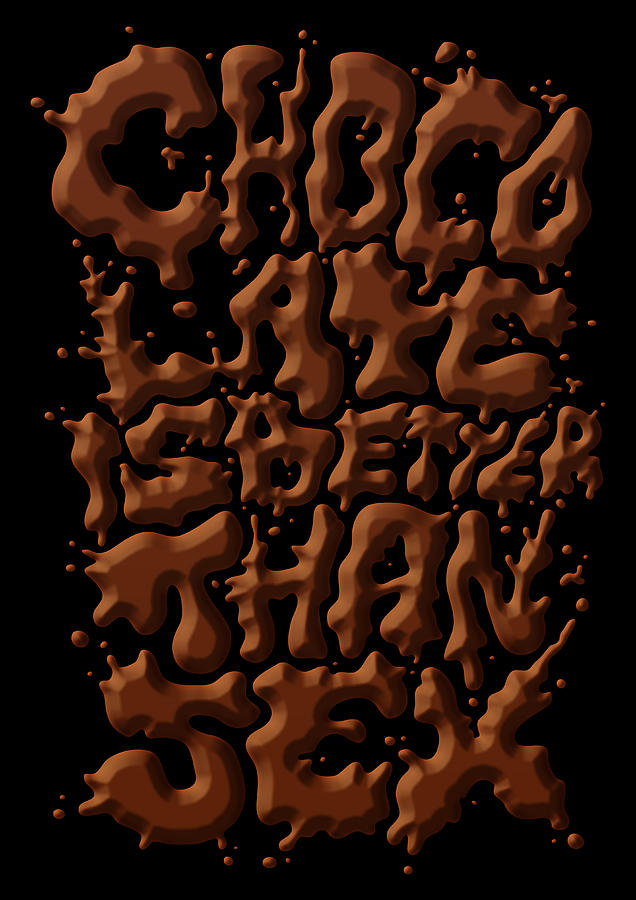 Typography Digital Art - Chocolate is better than sex by Andreas  Leonidou