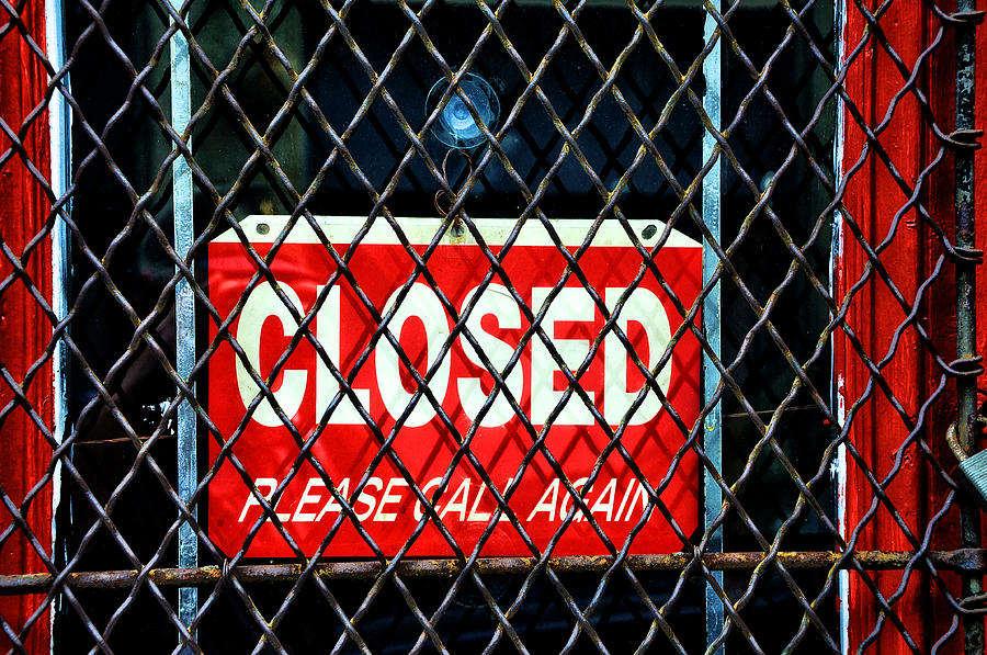 Closed Please Call Again Photograph by Bill Cannon