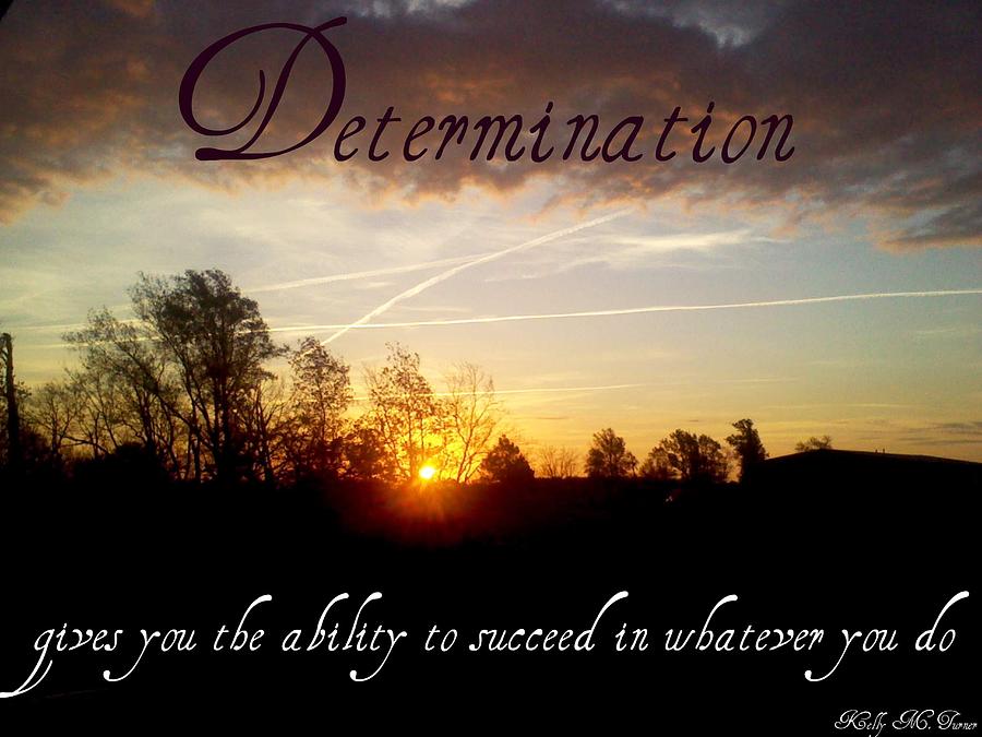 Determination Photograph by Kelly M Turner