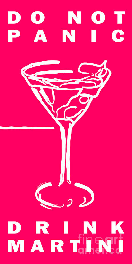 Martini Photograph - Do Not Panic - Drink Martini - Pink by Wingsdomain Art and Photography