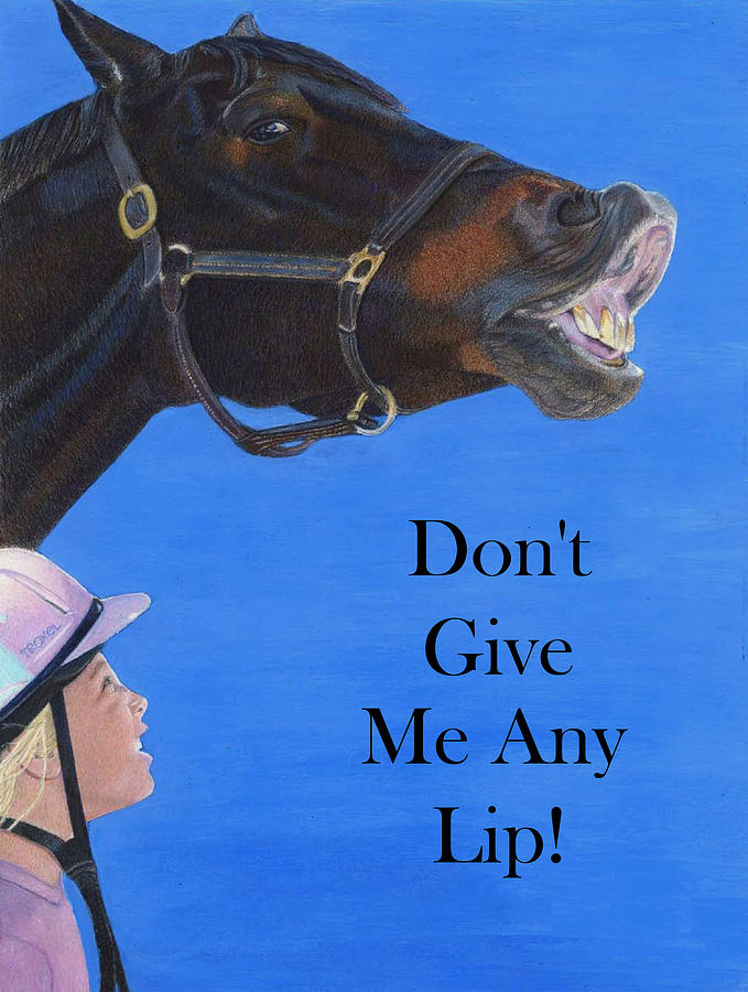 Humor Painting - Dont Give Me Any Lip by Patricia Barmatz Humor Painting - Dont Give Me Any Lip by Patricia Barmatz