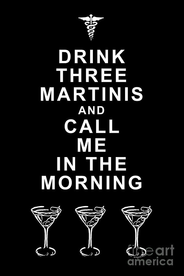 Drink Three Martinis And Call Me In The Morning - Black Photograph by Wingsdomain Art and Photography