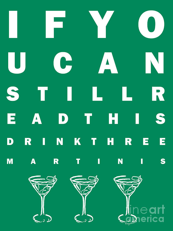 Martini Photograph - Eye Exam Chart - If You Can Read This Drink Three Martinis - Green by Wingsdomain Art and Photography