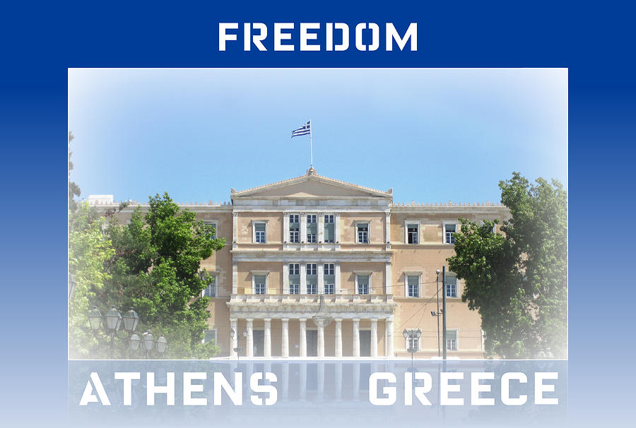 Freedom is Greek Parliament Building and Flag with Border in Athens Greece Photograph by John Shiron