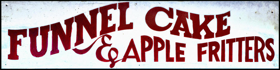 Sign Photograph - Funnel Cake and Apple Fritters by Bill Cannon