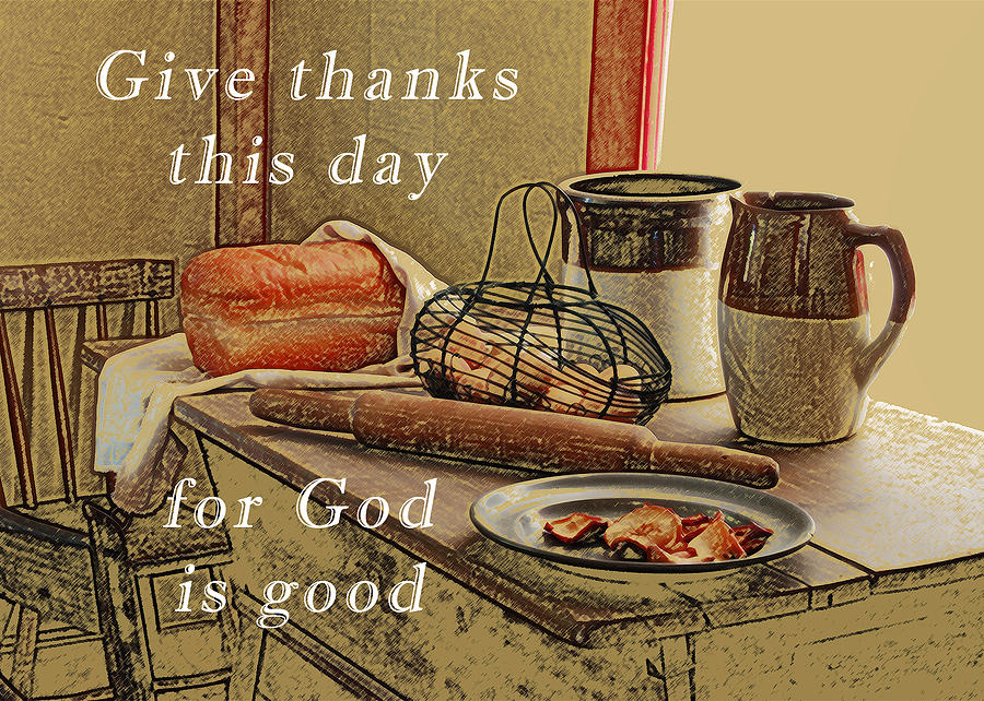 Give Thanks God is Good Photograph by Michael Peychich