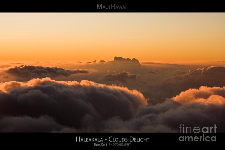 Above Photograph - Haleakala Sunset - Clouds Delight - Maui Hawaii Posters Series by Denis Dore Above Photograph - Haleakala Sunset - Clouds Delight - Maui Hawaii Posters Series by Denis Dore