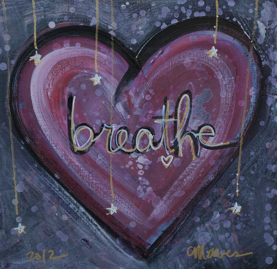 Heart Says Breathe Painting by Laurie Maves ART