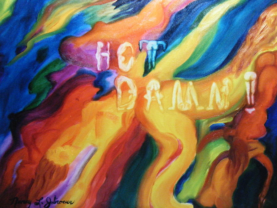 Hot Damn Painting by Nancy L Jolicoeur
