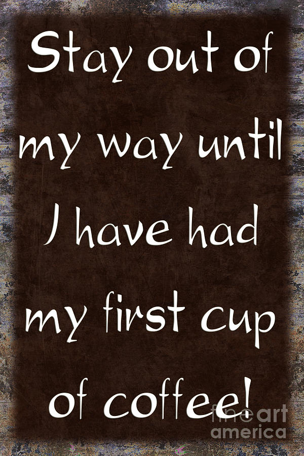 Sign Digital Art - I Need My Coffee by Andee Design