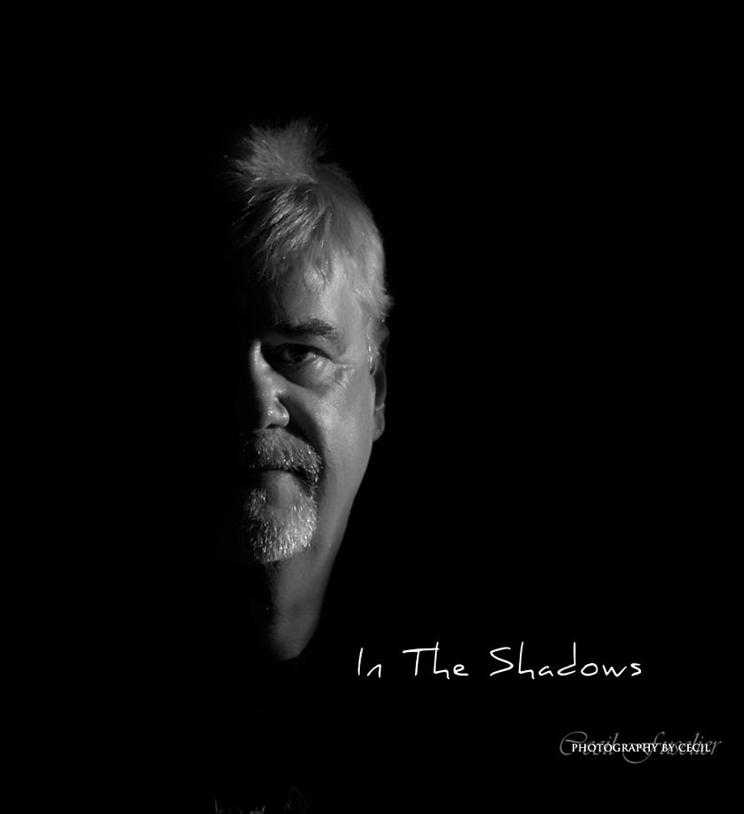 In The Shadows Photograph by Cecil Fuselier