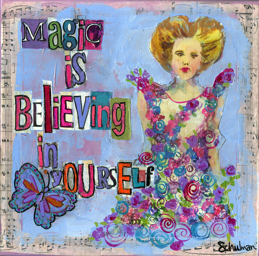 Inspirational Art - Magic is Believing in Yourself Painting by Miriam ...