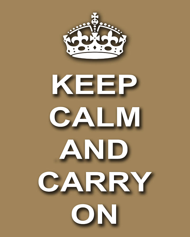 Keep Calm And Carry On Poster Print Brown Background Photograph by Keith Webber Jr