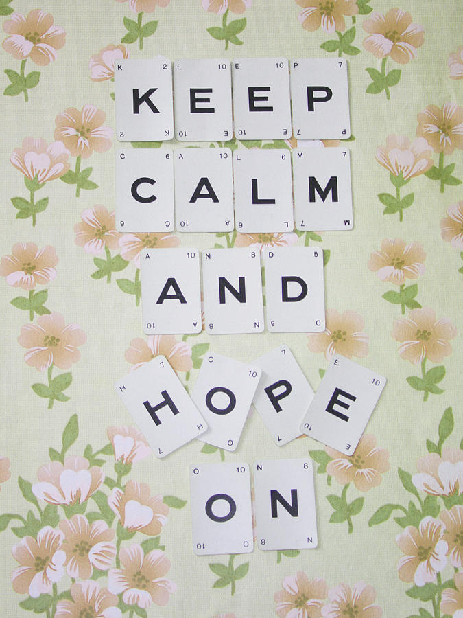 Keep Calm and Hope On Photograph by Georgia Clare
