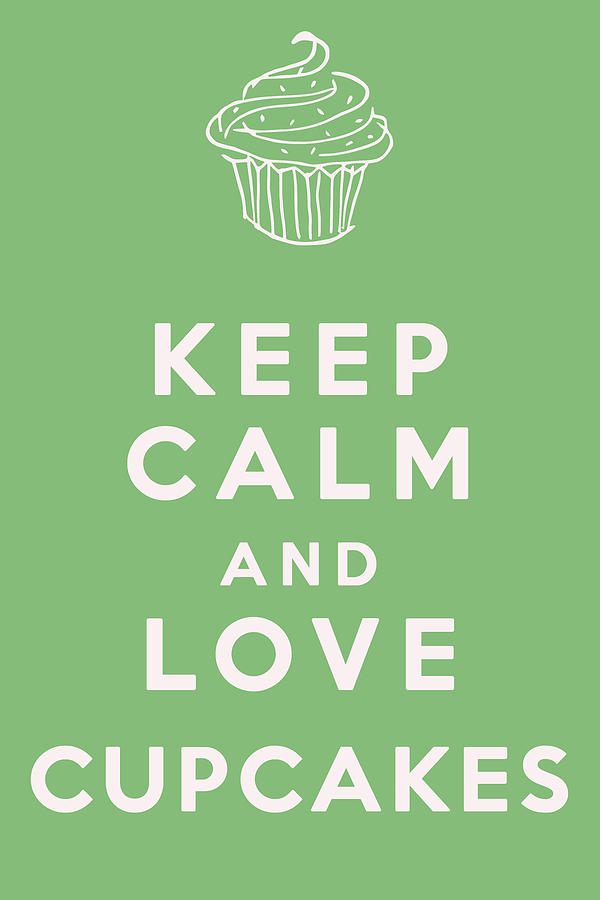 Keep Calm Digital Art - Keep Calm and Love Cupcakes by Georgia Clare