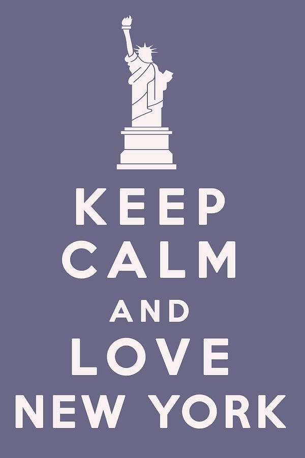 Keep Calm Digital Art - Keep Calm and Love New York by Georgia Clare
