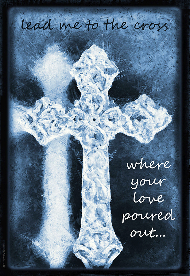 Lead Me To The Cross With Lyrics Mixed Media by Angelina Tamez