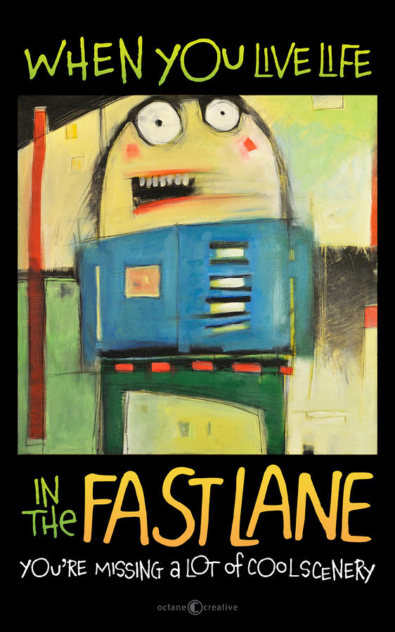 Life in the Fast Lane poster Painting by Tim Nyberg