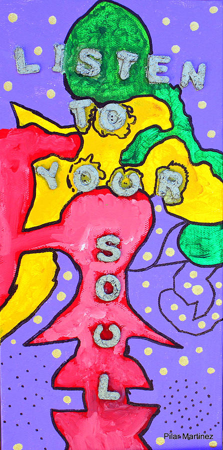 Soul Painting - Listen to Your Soul by Natasha Rozhdestvensky Soul Painting - Listen to Your Soul by Natasha Rozhdestvensky
