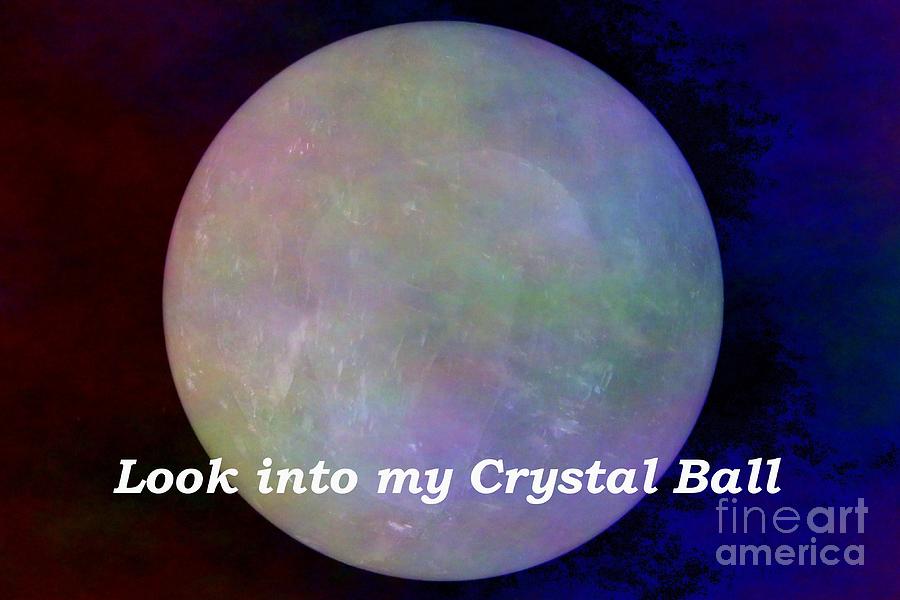 Look into my Crystal Ball Photograph by Mary Deal