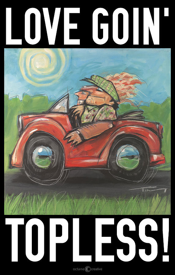 Love Goin Topless Poster Painting by Tim Nyberg