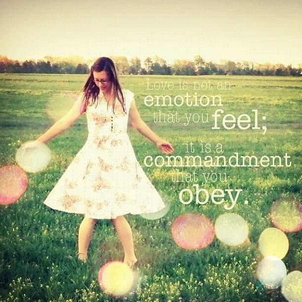 Inspirational Photograph - Love Is Not An Emotion That You Feel; by Traci Beeson Inspirational Photograph - Love Is Not An Emotion That You Feel; by Traci Beeson