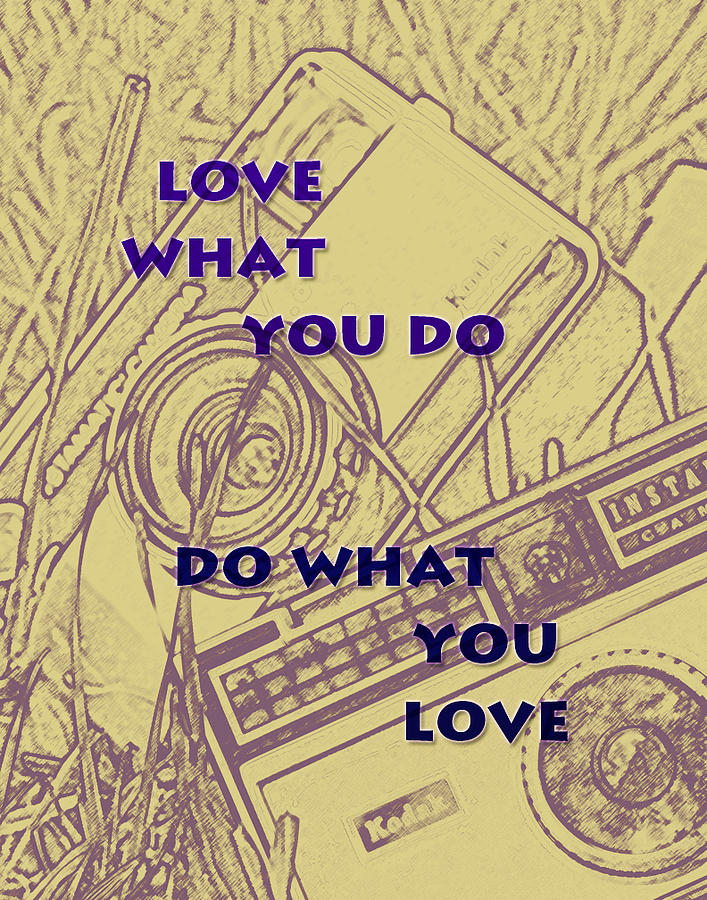 Vintage Digital Art - Love What You Do Do What You Love by Georgia Clare