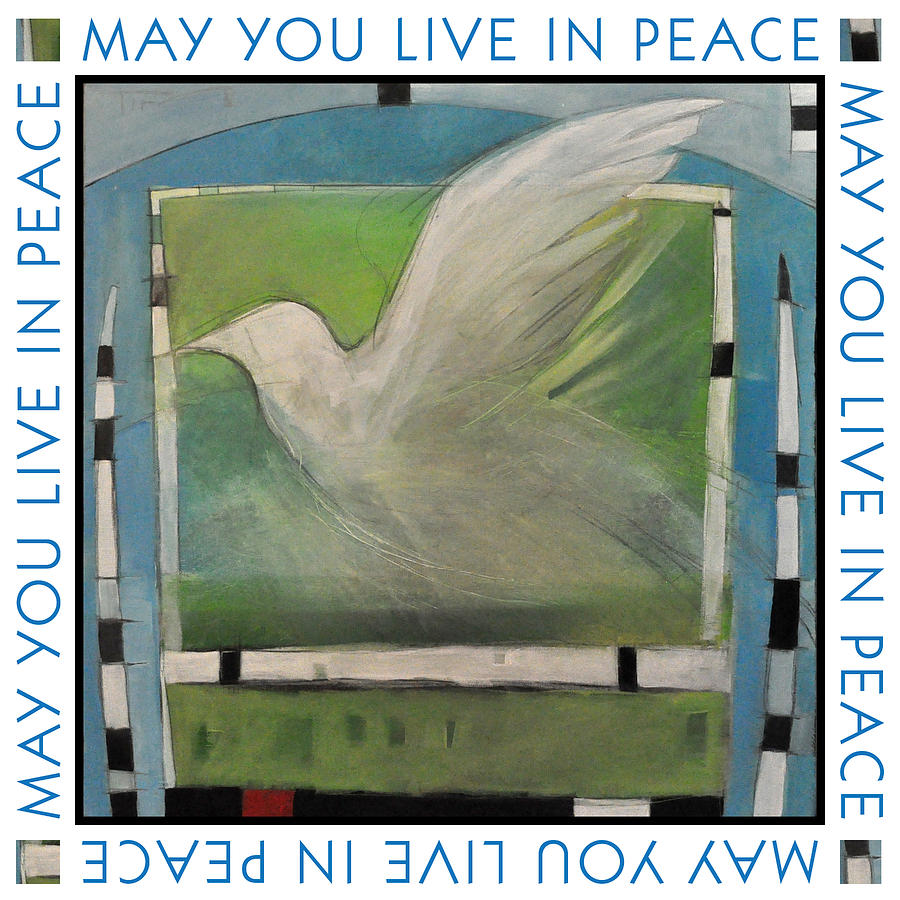 May You Live In Peace Poster Painting by Tim Nyberg May You Live In Peace Poster Painting by Tim Nyberg