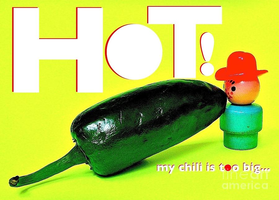 My Chili Is Too Big Photograph by Ricky Sencion