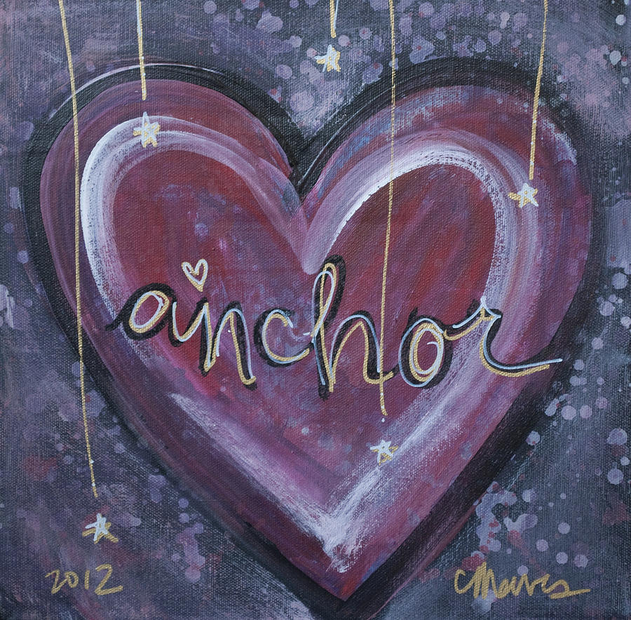 My Heart is My Anchor Painting by Laurie Maves ART