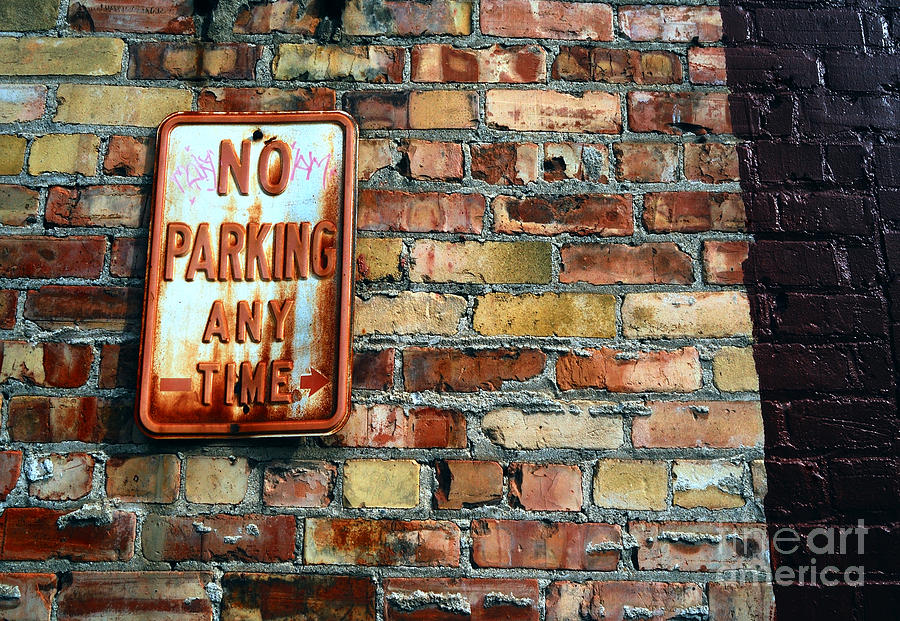No Parking Anytime - Urban Life Signs Photograph by Steven Milner