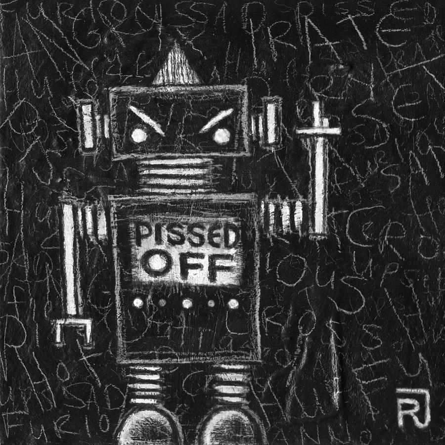 Pissed Off Bot Drawing by Roseanne Jones