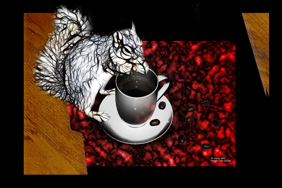 Coffee Digital Art - Prayer Over Coffee - Robbie The Squirrel by James Ahn