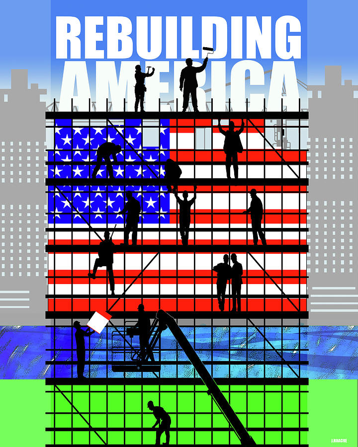 Rebuilding America Digital Art by Joe Roache
