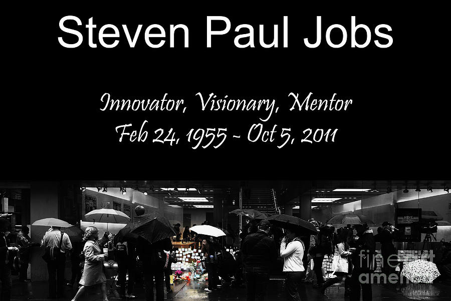 Steve Jobs Photograph - Steven Paul Jobs . Innovator . Visionary . Mentor . Rip . San Francisco Apple Store Memorial by Wingsdomain Art and Photography Steve Jobs Photograph - Steven Paul Jobs . Innovator . Visionary . Mentor . Rip . San Francisco Apple Store Memorial by Wingsdomain Art and Photography