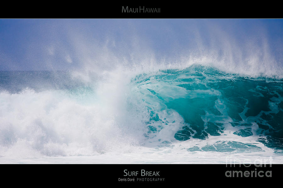 Oahu Photograph - Surf Break - Maui Hawaii Posters Series by Denis Dore Oahu Photograph - Surf Break - Maui Hawaii Posters Series by Denis Dore